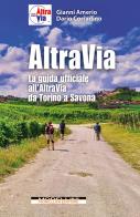 Altravia. La guida ufficiale all'Altravia da Torino a Savona di Gianni Amerio, Dario Corradino edito da Morellini