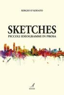 Sketches. Piccoli ideogrammi in prosa di Sergio D'Addato edito da Edizioni Artestampa