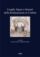 Luoghi, figure e itinerari della restaurazione in Umbria edito da Viella