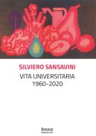 Vita universitaria 1960-2020 di Silviero Sansavini edito da Bononia University Press
