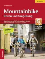 Mountainbike Brixen und Umgebung. Die schönsten MTB-Trails rund um Brixen, Klausen, Villnöß, Gitschberg-Jochtal di Alexander Resch edito da Tappeiner