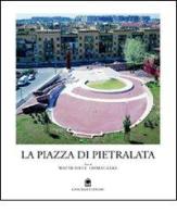 La piazza di Pietralata a Roma di Walter Tocci, Gianluca Ligi edito da Gangemi Editore