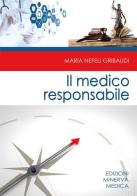 Il medico responsabile di M. Nefeli Gribaudi edito da Minerva Medica