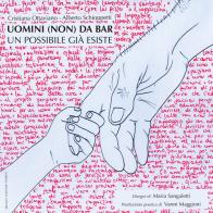 Uomini (non) da bar. Un possibile già esiste di Cristiana Ottaviano, Alberto Schioppetti edito da Lubrina Bramani Editore