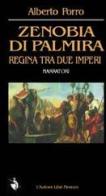 Zenobia di Palmira regina tra due imperi di Alberto Porro edito da L'Autore Libri Firenze