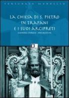 La chiesa di san Pietro in Trapani e i suoi arcipreti di Fortunato Mondello edito da Di Girolamo