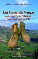 Dal cuoio alla scarpa di Gaspare Falcetta, Isidoro Falcetta edito da Angelo Mazzotta Editore