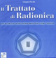Il trattato di radionica. Con 50 circuiti grafici inediti pronti per essere utilizzati di Giorgio Picchi edito da Editoriale Delfino