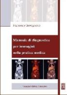Manuale di diagnostica per immagini nella pratica medica di Francesco Giovagnorio edito da SEU
