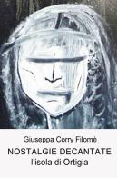Nostalgie decantate. L'isola diOrtigia di Giuseppa Corry Filomé edito da ilmiolibro self publishing