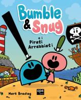 Bumble & Snug e i pirati arrabbiati. Ediz. a colori di Mark Bradley edito da Ape Junior