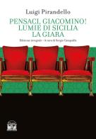 Pensaci, Giacomino!-Lumie di Sicilia-La giara. Ediz. integrale di Luigi Pirandello edito da House Book