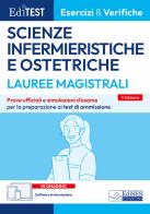 Editest. Lauree magistrali. Scienze infermieristiche e ostetriche. Esercizi & verifiche. Prove ufficiali e simulazioni d'esame per la preparazione ai test di ammissi edito da Editest