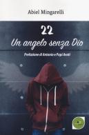 22 un angelo senza Dio di Abiel Mingarelli edito da Europa Edizioni