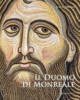 Monreale. Il Duomo, i mosaici, il chiostro di Lisa Sciortino edito da Sime Books