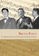 Bruno Pasut. Un protagonista del Novecento musicale italiano edito da Diastema