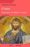 Cristo. Un profeta tra Bibbia e Corano di Domenico Cocozza edito da Irfan