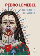 Di perle e cicatrici di Pedro Lemebel edito da Edicola Edizioni