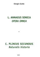 Seneca Opera omnia-Plinio Naturalis historia di Giorgio Guido edito da Youcanprint