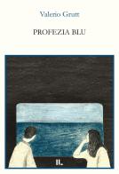 Profezia blu di Valerio Grutt edito da Interno Libri Edizioni
