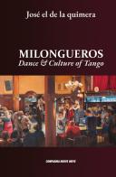 Milongueros. Dance & culture of tango di José El De La Quimera edito da Compagnia Nuove Indye