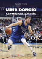 Luka Doncic. Il giovane delle meraviglie di Daniele Vecchi edito da Kenness Publishing
