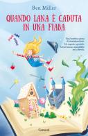 Quando Lana è caduta in una fiaba di Ben Miller edito da Garzanti