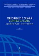 Terrorismo e crimini contro lo Stato. Legislazione attuale e azioni di contrasto edito da Giuffrè