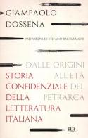 Storia confidenziale della letteratura italiana vol.1 di Giampaolo Dossena edito da Rizzoli