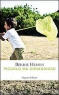 Piccolo ma coraggioso di Berrie Heesen edito da Liguori