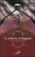 La ballerina di Baghdad di Gemma Pasqual i Escrivà edito da San Paolo Edizioni