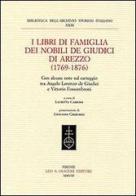 I libri di famiglia dei nobili de Giudici di Arezzo (1769-1876). Con alcune note sul carteggio tra Angelo Lorenzo de Giudici e Vittorio Fossombroni edito da Olschki