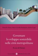 Governare lo sviluppo sostenibile nelle città metropolitane. Il caso di Firenze di Edoardo Amato, Andrea Lippi, Maria Camilla Fraudatario edito da Carocci