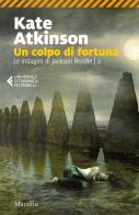 Un colpo di fortuna. Le indagini di jackson Brodie vol.2 di Kate Atkinson edito da Marsilio