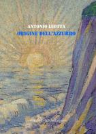 Origine dell'azzurro di Antonio Leotta edito da Collezione Letteraria