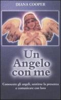 Un angelo con me. Conoscere gli angeli, sentirne la presenza e comunicare con loro di Diana Cooper edito da Armenia