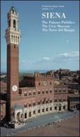 Siena. The Palazzo Pubblico, the civic museum, the Torre del Mangia edito da Silvana