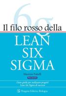 Il filo rosso della Lean Six Sigma. Linee guida per realizzare progetti Lean Six Sigma di successo di Maurizio Pedrelli edito da Pitagora