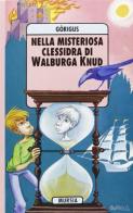 Nella misteriosa clessidra di Walburga Knud di Gòrigus edito da Ugo Mursia Editore