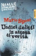 Undici delitti in attesa di verità di Mario Spezi edito da Ugo Mursia Editore