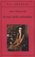 Il vino della solitudine di Irène Némirovsky edito da Adelphi
