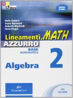 Lineamenti.math azzurro. Algebra. Per le Scuole superiori. Con espansione online vol.2 di Nella Dodero, Paolo Baroncini, Roberto Manfredi edito da Ghisetti e Corvi