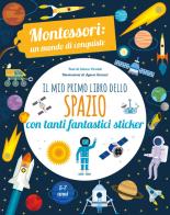 Il mio primo libro dello spazio. Montessori. Un mondo di conquiste. Con adesivi. Ediz. a colori di Chiara Piroddi edito da White Star