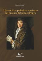 Il Great Fire: pubblico e privato nel Journal di Samuel Pepys di Giovanni Luciani edito da Nuova Cultura