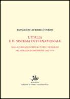 L'Italia e il sistema internazionale. Dalla formazione del governo Mussolini alla grande depressione (1922-1929). Vol. I-II di Francesco Lefebvre D'Ovidio edito da Edizioni di Storia e Letteratura