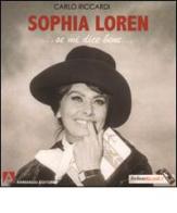 Sophia Loren... Se mi dice bene... di Carlo Riccardi edito da Armando Editore
