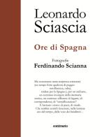 Ore di Spagna di Leonardo Sciascia, Ferdinando Scianna edito da Contrasto