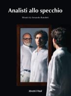 Analisti allo specchio. Ediz. illustrata di Armando Rotoletti edito da Moretti & Vitali