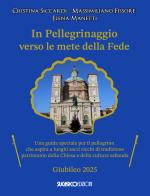 In pellegrinaggio verso le mete della fede. Una guida speciale per il pellegrino che aspira a luoghi sacri e ricchi di tradizione di Cristina Siccardi, Massimiliano Fissore, Elena Manetti edito da SugarCo
