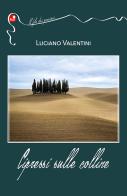 Cipressi sulle colline di Luciano Valentini edito da Betti Editrice